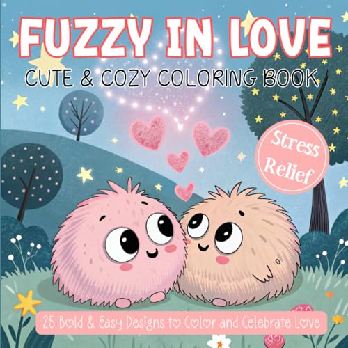 Fuzzy in Love: Cute & Cozy Coloring Book: 25 Bold & Easy Designs to Color and Celebrate Love von Independently published