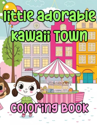Little Adorable Kawaii Town - Coloring Book: Livre de coloriage : Petite Ville Kawaii Adorable, Une collection magique de 49 scènes uniques avec des ... festifs pour la relaxation et la créativité Little Adorable Kawaii Town - Coloring Book: Livre de coloriage : Petite Ville Kawaii Adorable, Une collection magique de 49 scènes uniques avec des ... festifs pour la relaxation et la créativité von Independently published