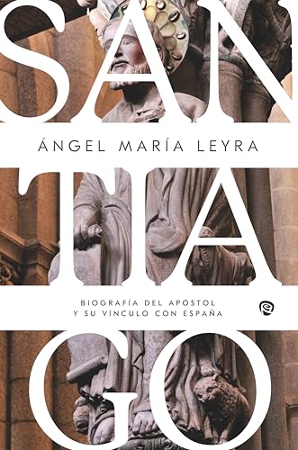 Santiago: Biografía del apóstol y su vínculo con España (Historia y Biografías) von Ediciones Rialp, S.A.