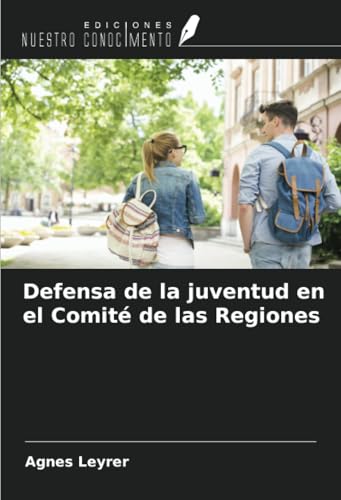 Defensa de la juventud en el Comité de las Regiones von Ediciones Nuestro Conocimiento