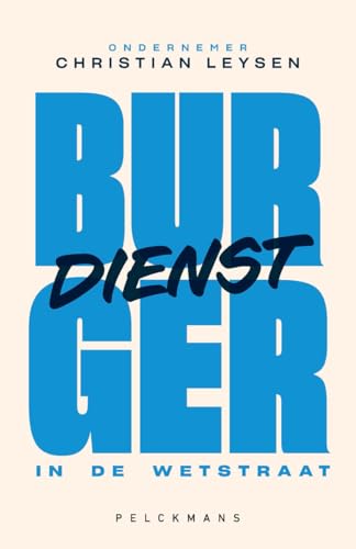 Burgerdienst in de Wetstraat: het relaas van een ondernemer in de politiek von Pelckmans