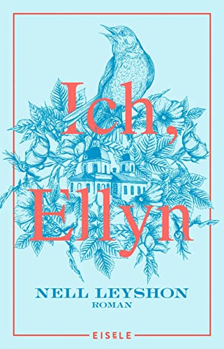 Ich, Ellyn: Roman | Die wunderschön erzählte Geschichte einer unbeugsamen Frau - von der Autorin des Bestsellers „Die Farbe von Milch“ - »Mitreißend!« Deutschlandfunk von Julia Eisele Verlag GmbH