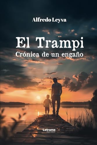 El Trampi, crónica de un engaño (Ficción, Band 1) El Trampi, crónica de un engaño (Ficción, Band 1) von Letrame SL