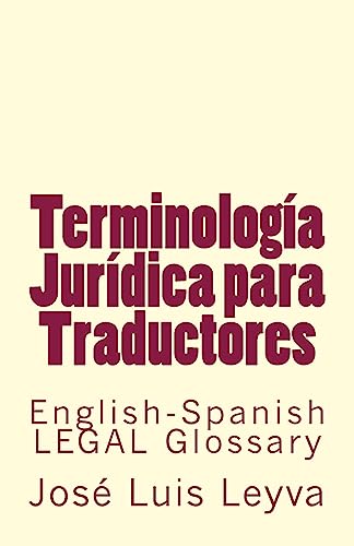 Terminología Jurídica para Traductores: English-Spanish LEGAL Glossary