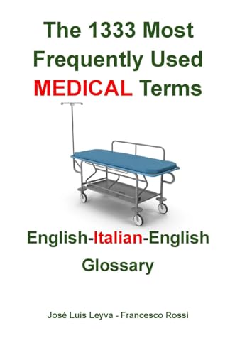 The 1333 Most Frequently Used MEDICAL Terms: English-Italian-English Glossary von Independently published