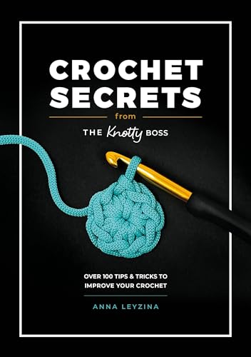 Crochet Secrets from the Knotty Boss: Over 100 Tips & Tricks to Improve Your Crochet von David & Charles