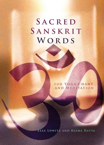 Sacred Sanskrit Words: For Yoga, Chant, and Meditation von Stone Bridge Press