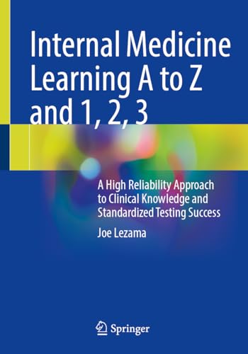 Internal Medicine Learning A to Z and 1, 2, 3: A High Reliability Approach to Clinical Knowledge and Standardized Testing Success von Springer