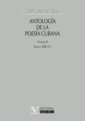 Antología de la poesía cubana. Tomo II: Siglos XIX (I) (Verbum Mayor) von Verbum