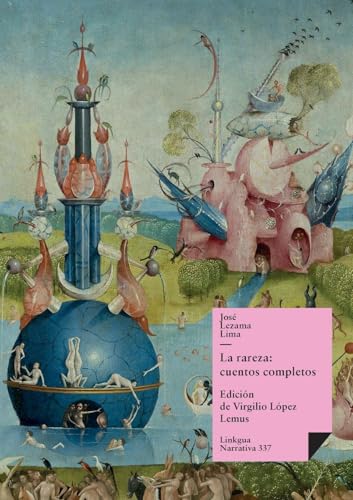 La rareza: cuentos completos de José Lezama Lima: Cuentos completos de José Lezama Lima (Narrativa, Band 337)