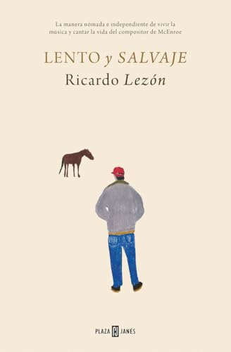 Lento y salvaje: La manera nómada e independiente de vivir la música y cantar la vida el compositor de McEnroe (Obras diversas) von PLAZA & JANES
