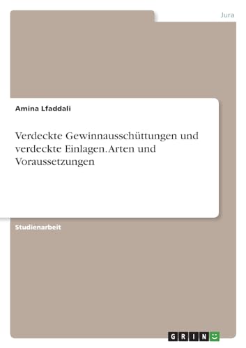 Verdeckte Gewinnausschüttungen und verdeckte Einlagen. Arten und Voraussetzungen Verdeckte Gewinnausschüttungen und verdeckte Einlagen. Arten und Voraussetzungen