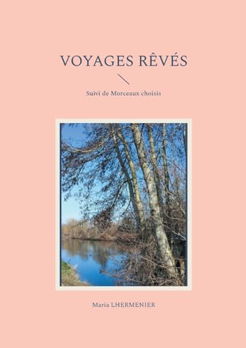 Voyages Rêvés: Suivi de Morceaux Choisis von BoD – Books on Demand – Frankreich