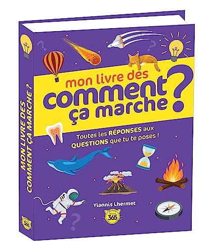 Mon livre des comment ça marche ?: Toutes les réponses aux questions que tu te poses !
