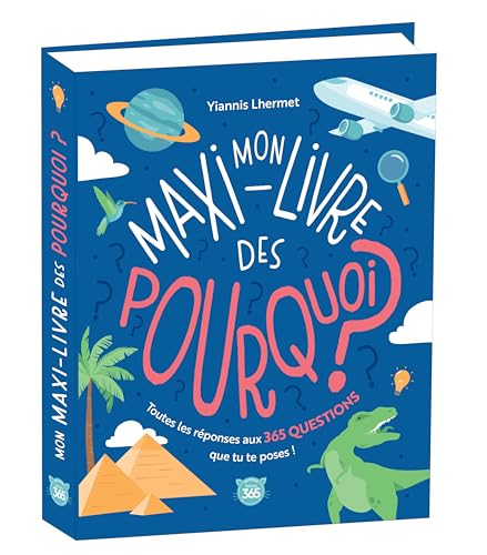 Mon maxi-livre des pourquoi ? NE: Toutes les réponses aux 365 questions que tu te poses von 365 PARIS