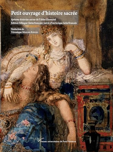 Petit ouvrage d'histoire sacrée : Epitome historiae sacrae de l'Abbé Lhomond: Édition bilingue (latin/français) de l'Epitome historiae sacrae de l'Abbé Lhomond suivie d'un lexique latin/français von PARIS OUEST
