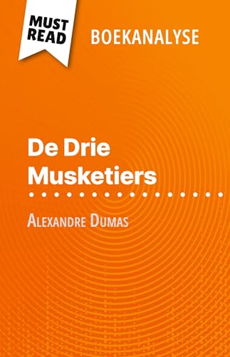 De Drie Musketiers van Alexandre Dumas (Boekanalyse): Volledige analyse en gedetailleerde samenvatting van het werk von MustRead (NL)