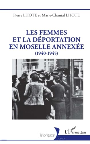 Les femmes et la déportation en Moselle annexée: (1940-1945) von Editions L'Harmattan