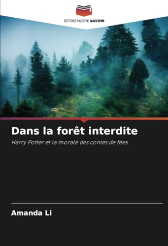 Dans la forêt interdite: Harry Potter et la morale des contes de fées von Editions Notre Savoir