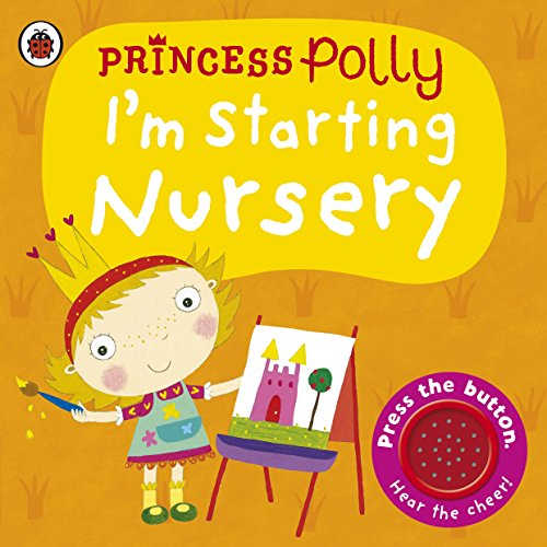 I'm Starting Nursery: A Princess Polly book