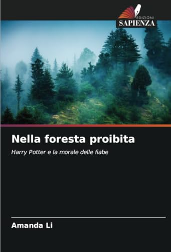 Nella foresta proibita: Harry Potter e la morale delle fiabe von Edizioni Sapienza