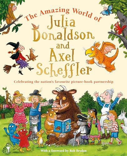 The Amazing World of Julia Donaldson and Axel Scheffler: Discover the wonderful worlds behind the nation's favourite picture-book partnership von Macmillan Children's Books and Alison Green Books