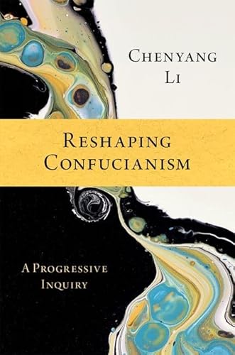 Reshaping Confucianism: A Progressive Inquiry von Oxford University Press Inc