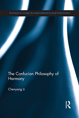 The Confucian Philosophy of Harmony (Routledge Studies in Asian Religion and Philosophy, 10, Band 10)