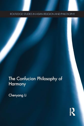 The Confucian Philosophy of Harmony (Routledge Studies in Asian Religion and Philosophy, 10, Band 10)