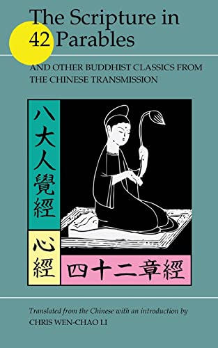 The Scripture in 42 Parables: and Other Buddhist Classics from the Chinese Transmission The Scripture in 42 Parables: and Other Buddhist Classics from the Chinese Transmission