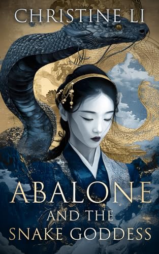 Abalone and the Snake Goddess: A darkly poetic tale of love, courage, and a woman’s journey to reclaim her soul (The Legend of Abalone, Band 1) von Inanna Media