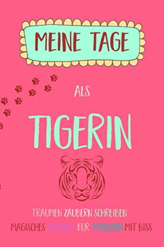 Meine Tage als Tigerin - Magisches Journal für Mädchen mit Biss: Buch der Schatten: Rituale erfinden und Hexe werden, Tagebuch für Teenager, junge Frauen und Magierinnen, edition witchy pink von Independently published