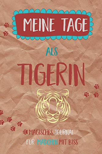 Meine Tage als Tigerin - Magisches Journal für Mädchen mit Biss.: Buch der Schatten: Tagebuch der Magie und Bulletjournal für Rituale, zum Hexe werden ... zu verstehen) edition: grunge revival von Independently published