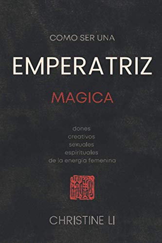 cómo ser una Emperatriz magica: dones creativos, sexuales, espirituales de la energia femenina von Independently published