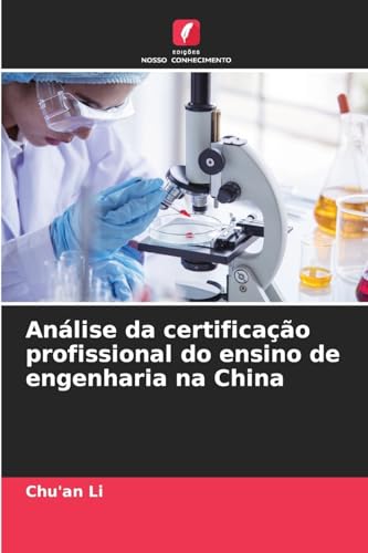 Análise da certificação profissional do ensino de engenharia na China von Edições Nosso Conhecimento