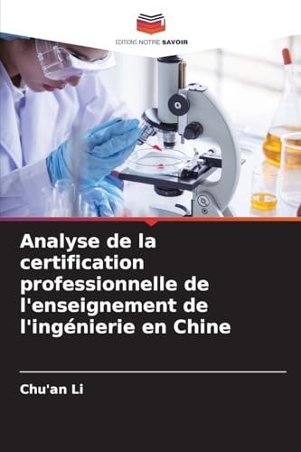 Analyse de la certification professionnelle de l'enseignement de l'ingénierie en Chine von Editions Notre Savoir