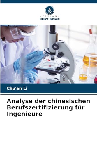 Analyse der chinesischen Berufszertifizierung für Ingenieure von Verlag Unser Wissen