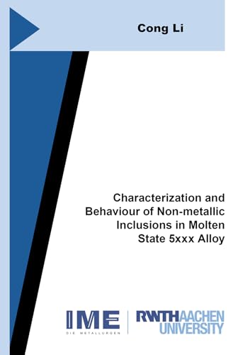 Characterization and Behaviour of Non-metallic Inclusions in Molten State 5xxx Alloy (Schriftenreihe des IME, Band 85) von Shaker