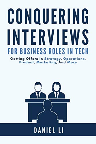 Conquering Interviews for Business Roles in Tech: Getting Job Offers in Strategy, Operations, Product, Marketing, and More von Red Sequoia Press
