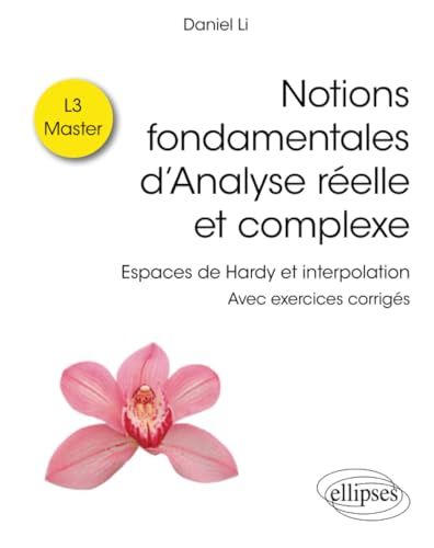 Notions fondamentales d’Analyse réelle et complexe: Espaces de Hardy et interpolation - Avec exercices corrigés (Références sciences) von Ellipses