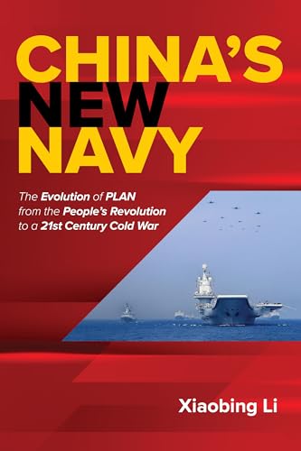 China's New Navy: The Evolution of PLAN from the People's Revolution to a 21st-Century Cold War