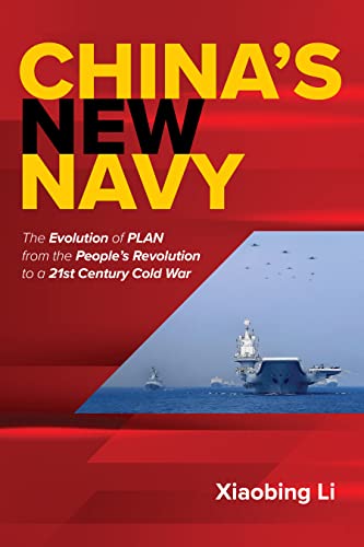 China's New Navy: The Evolution of PLAN from the People's Revolution to a 21st Century Cold War von Naval Institute Press