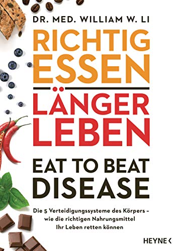 Richtig essen, länger leben – Eat to Beat Disease: Die 5 Verteidigungssysteme des Körpers – wie die richtigen Nahrungsmittel Ihr Leben retten können Richtig essen, länger leben – Eat to Beat Disease: Die 5 Verteidigungssysteme des Körpers – wie die richtigen Nahrungsmittel Ihr Leben retten können