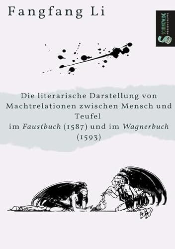 Die literarische Darstellung von Machtrelationen zwischen Mensch und Teufel: im Faustbuch (1587) und im Wagnerbuch (1593)