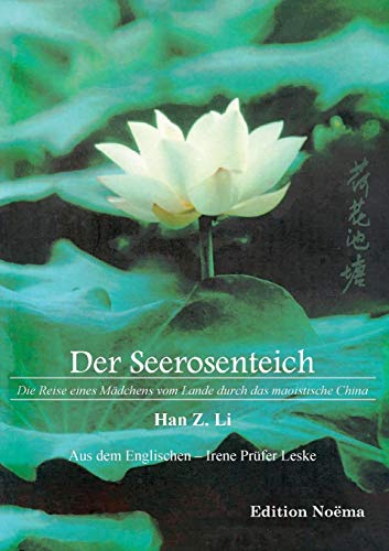 Der Seerosenteich: Die Reise eines Mädchens vom Lande durch das maoistische China (Edition Noema)