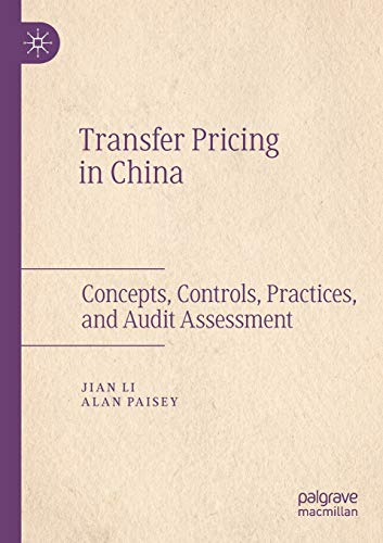 Transfer Pricing in China: Concepts, Controls, Practices, and Audit Assessment von MACMILLAN