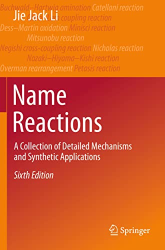 Name Reactions: A Collection of Detailed Mechanisms and Synthetic Applications von Springer