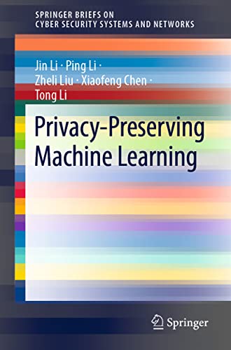 Privacy-Preserving Machine Learning (SpringerBriefs on Cyber Security Systems and Networks) von Springer