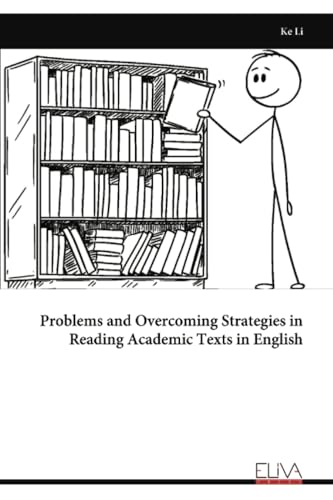 Problems and Overcoming Strategies in Reading Academic Texts in English Problems and Overcoming Strategies in Reading Academic Texts in English von Eliva Press