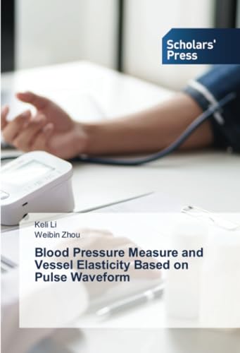 Blood Pressure Measure and Vessel Elasticity Based on Pulse Waveform: DE von Scholars' Press